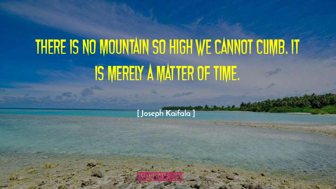 Climb Motivational quotes by Joseph Kaifala