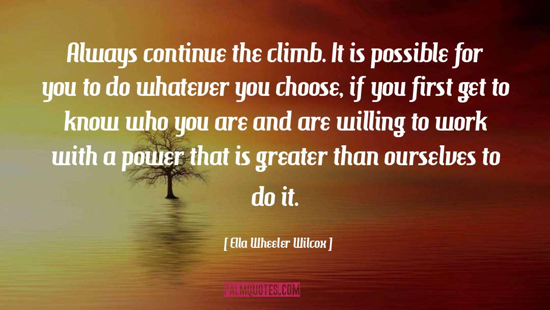 Climb Motivational quotes by Ella Wheeler Wilcox