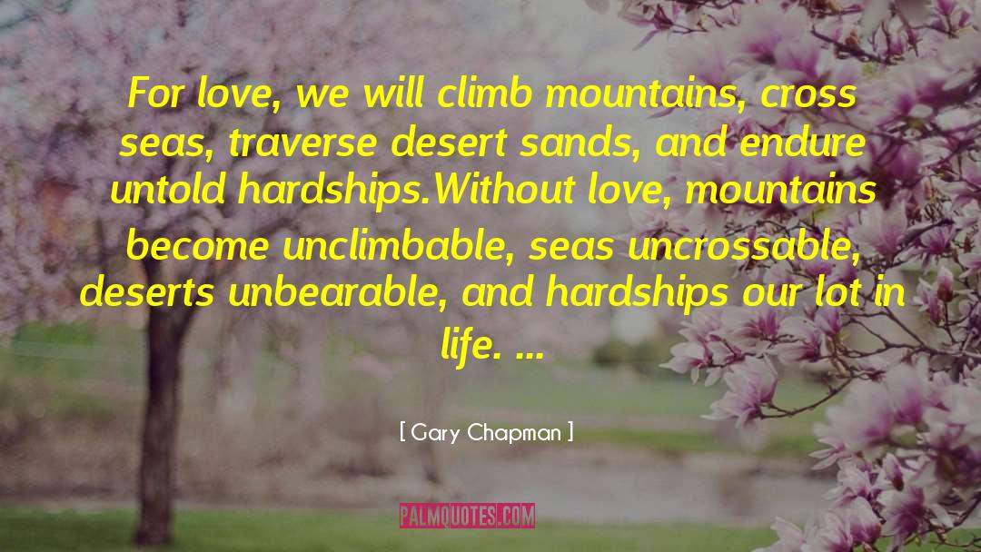 Climb Mountains quotes by Gary Chapman