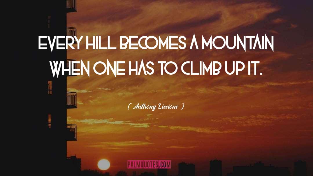 Climb quotes by Anthony Liccione