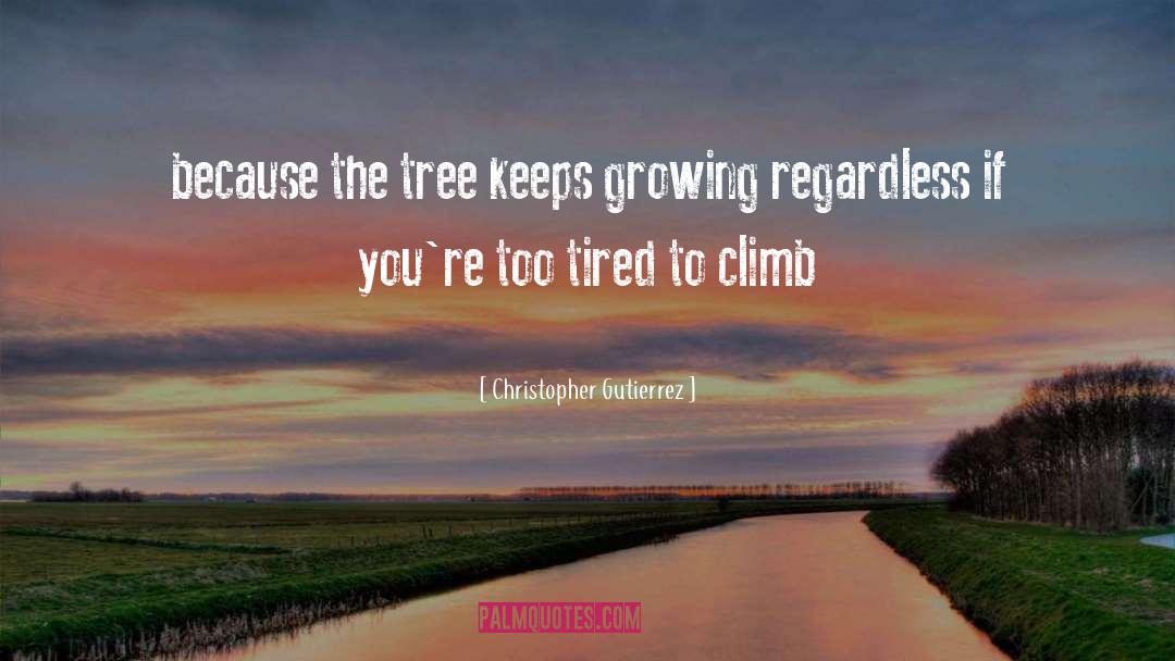 Climb quotes by Christopher Gutierrez