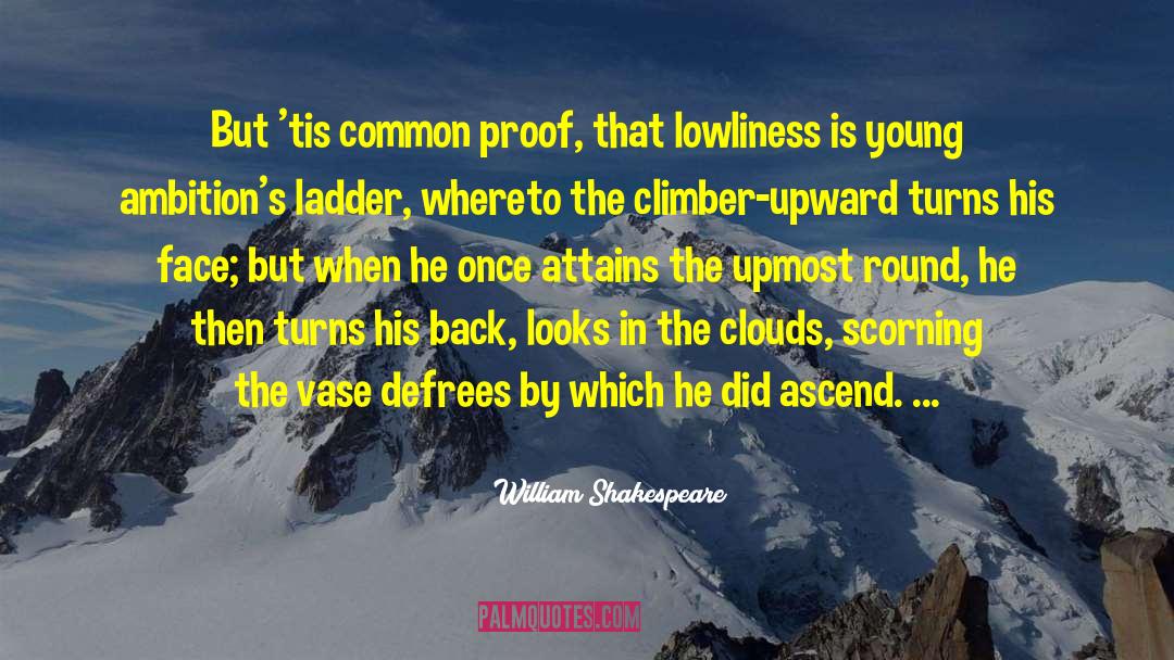 Climber quotes by William Shakespeare