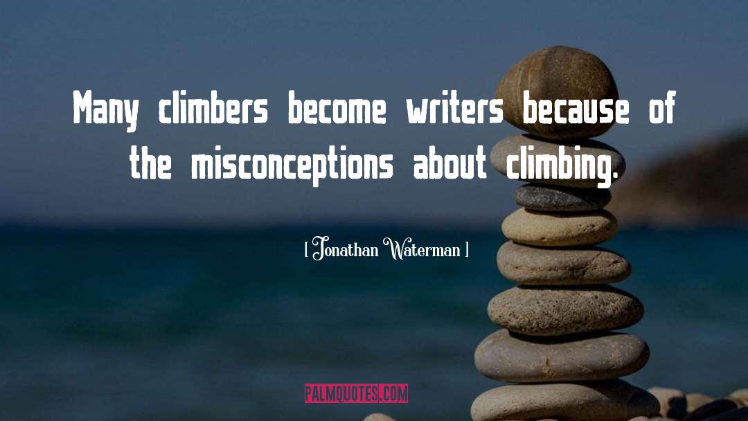 Climbers quotes by Jonathan Waterman