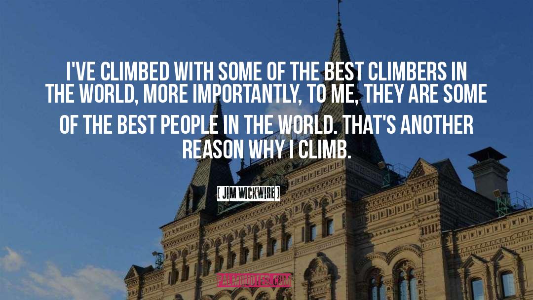 Climbers quotes by Jim Wickwire