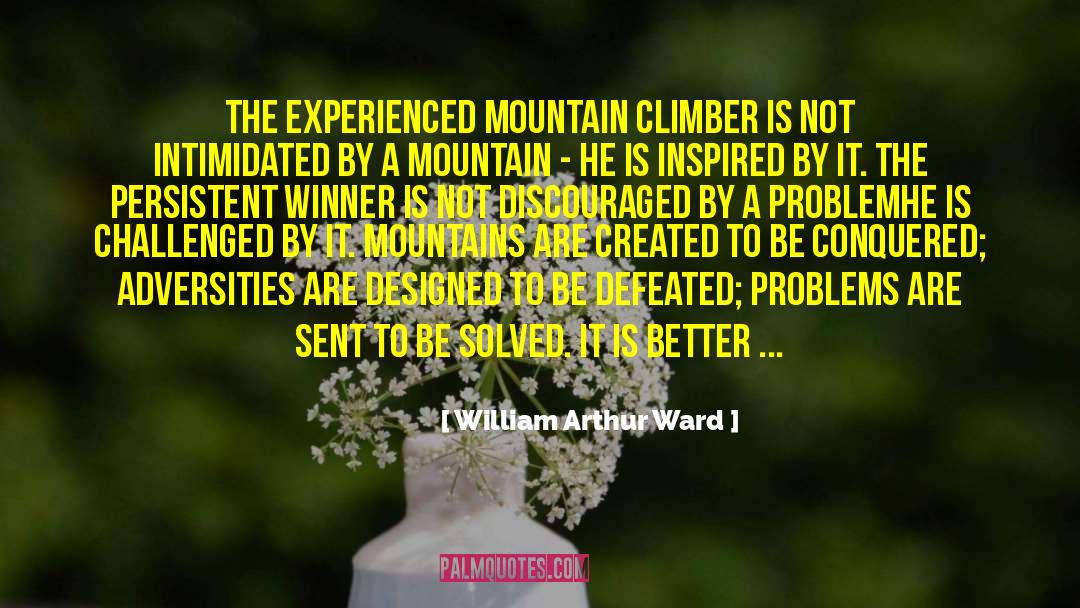 Climbers quotes by William Arthur Ward