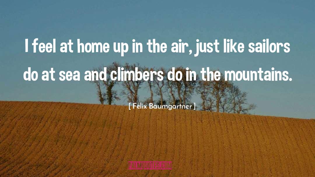 Climbers quotes by Felix Baumgartner