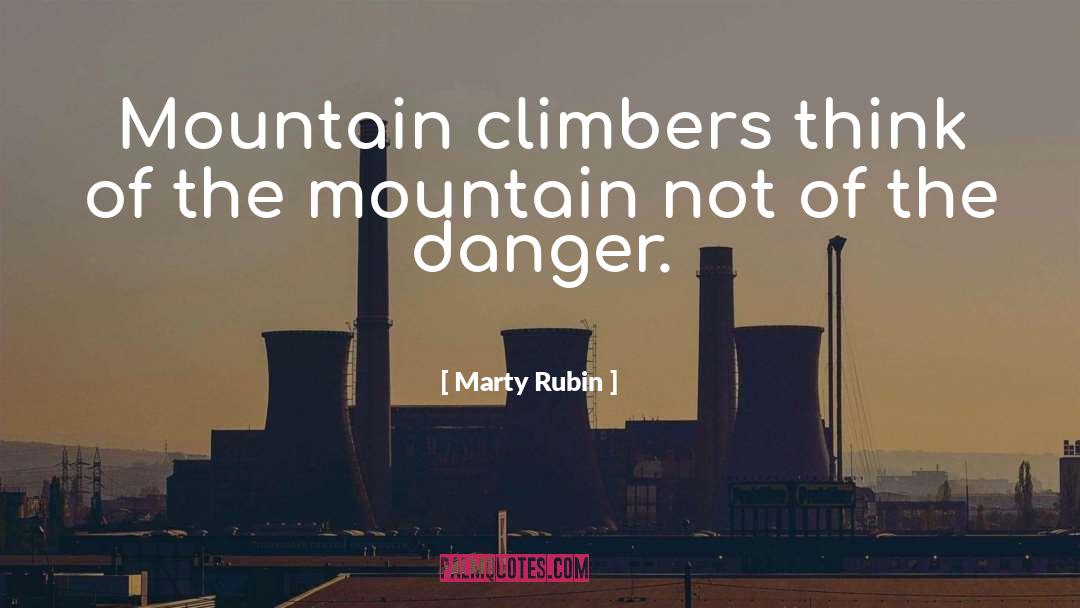 Climbers quotes by Marty Rubin