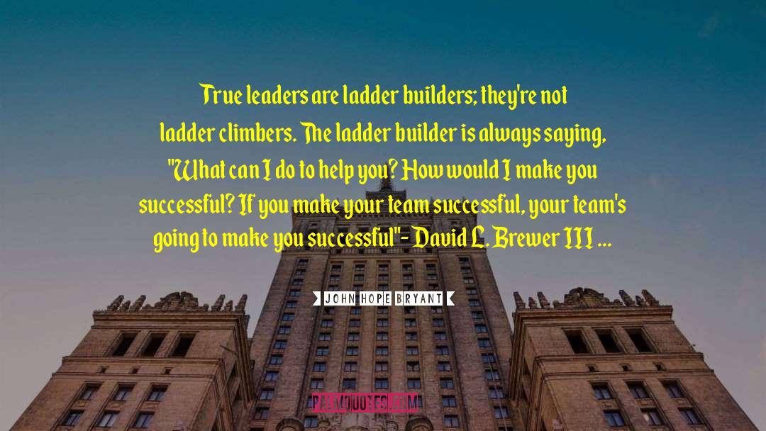Climbers quotes by John Hope Bryant