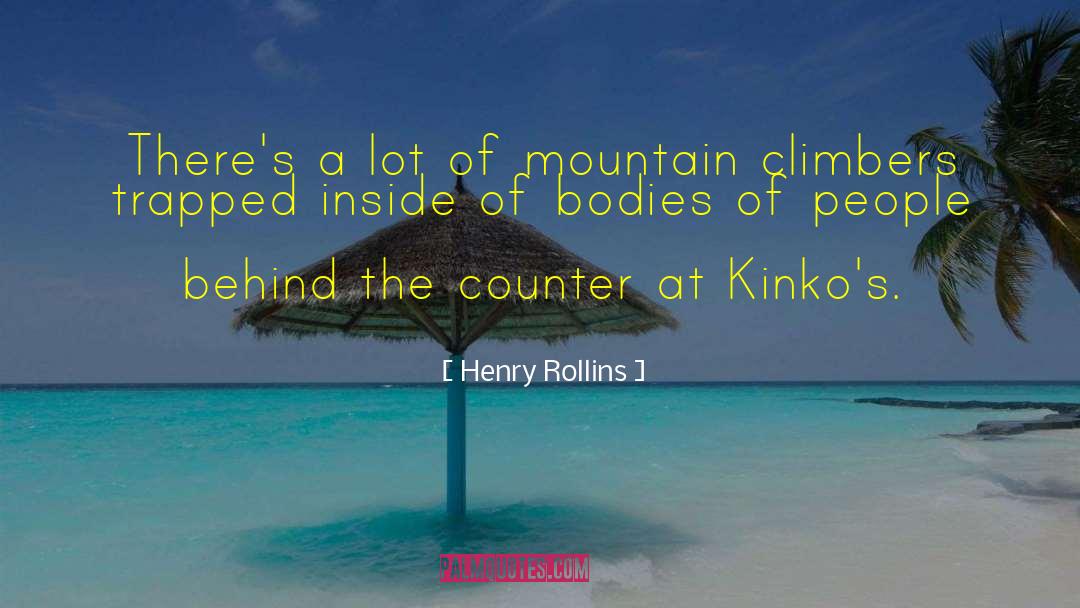 Climbers quotes by Henry Rollins