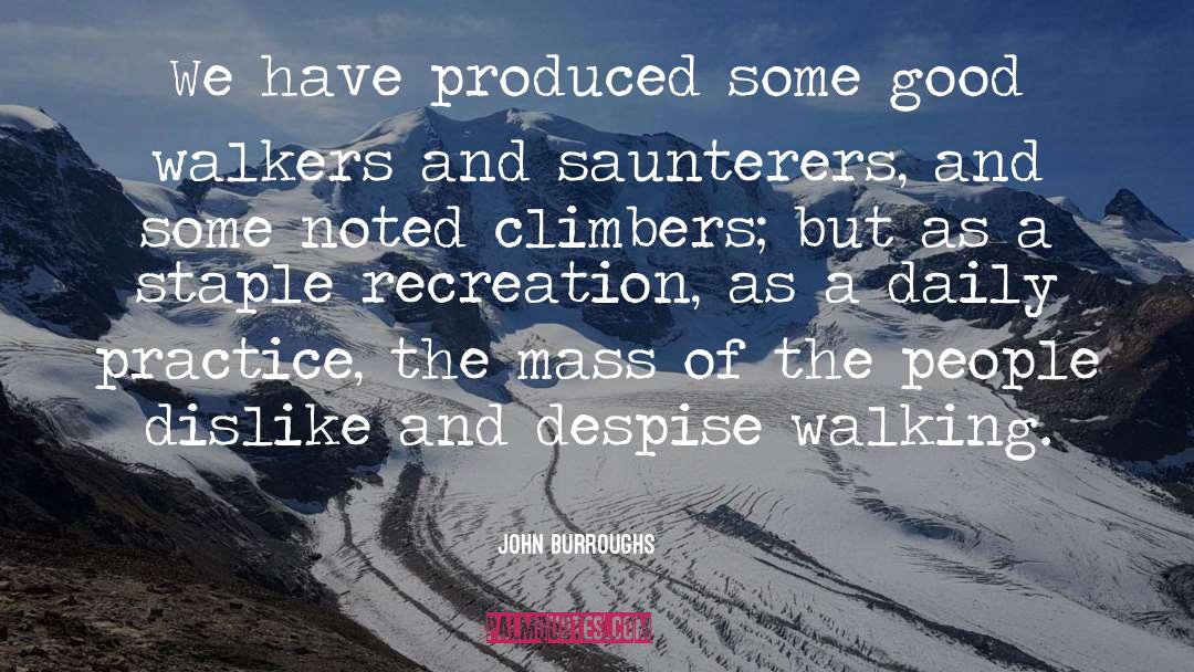 Climbers quotes by John Burroughs