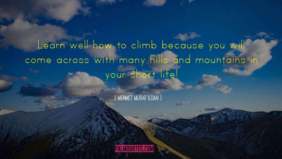 Climbing Moun quotes by Mehmet Murat Ildan