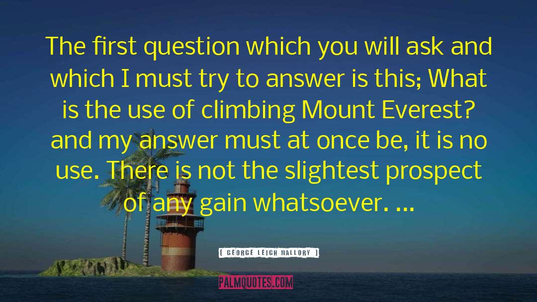Climbing Mount Everest quotes by George Leigh Mallory