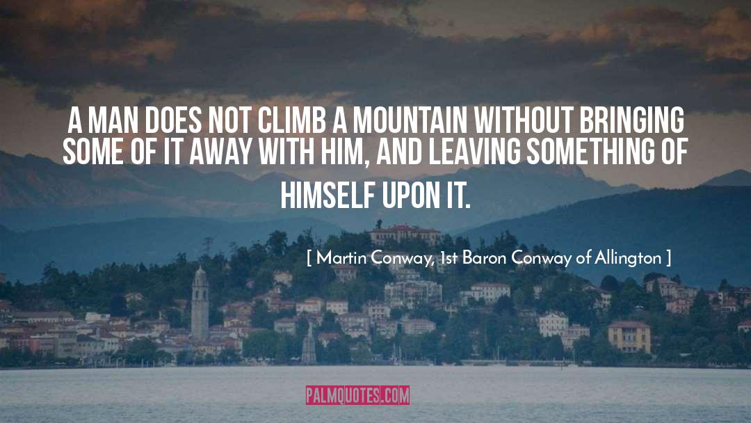 Climbing Mountain Purgatorio quotes by Martin Conway, 1st Baron Conway Of Allington