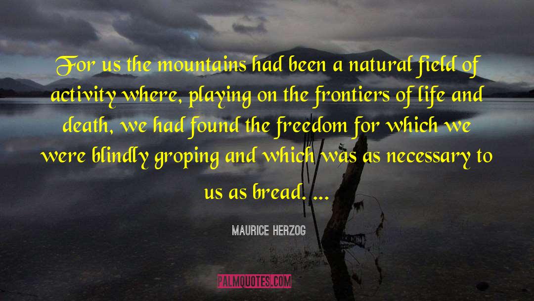 Climbing Mountains Inspirational quotes by Maurice Herzog