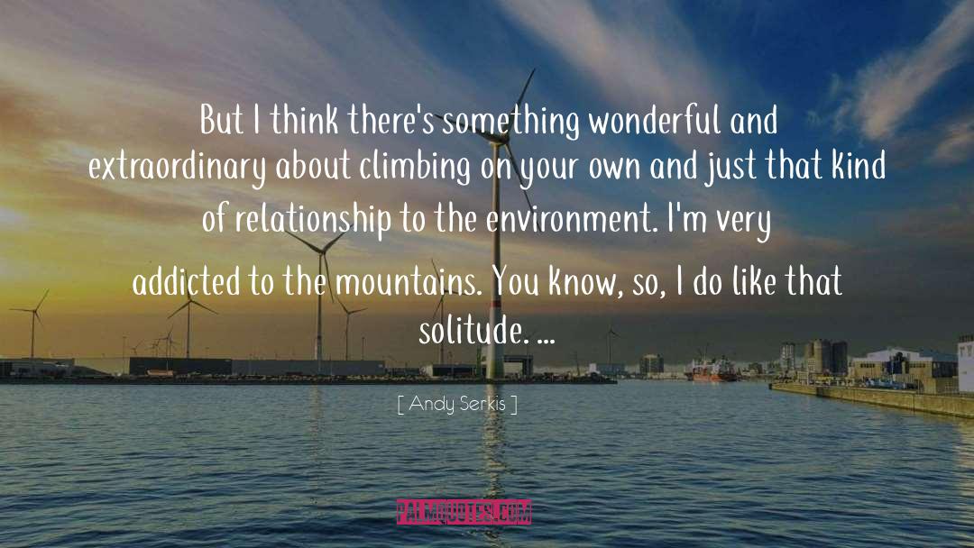 Climbing Mountains Inspirational quotes by Andy Serkis