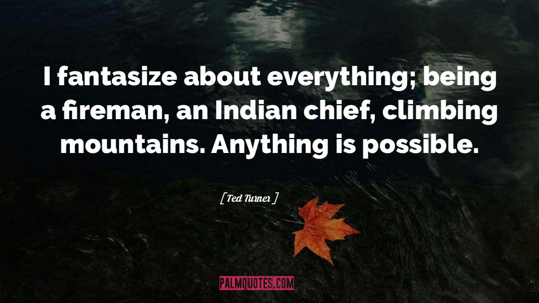Climbing Mountains quotes by Ted Turner