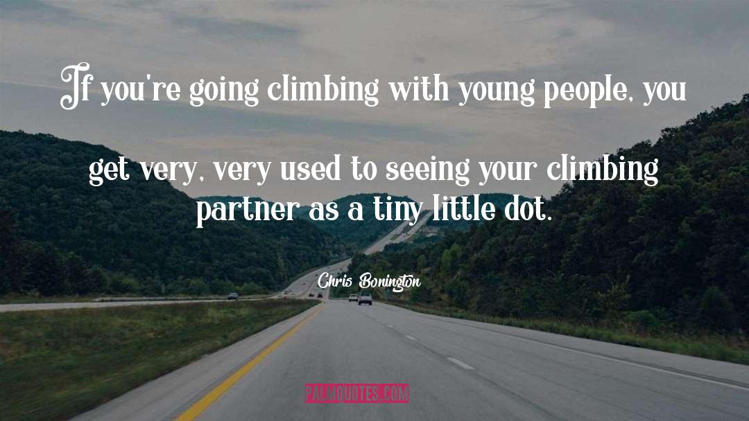 Climbing quotes by Chris Bonington