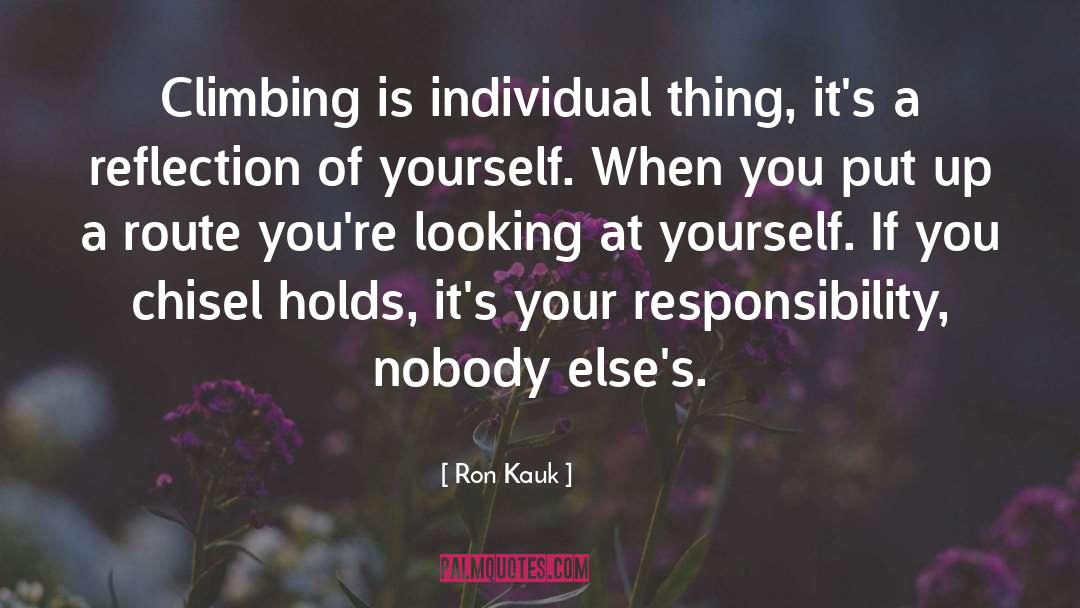 Climbing quotes by Ron Kauk