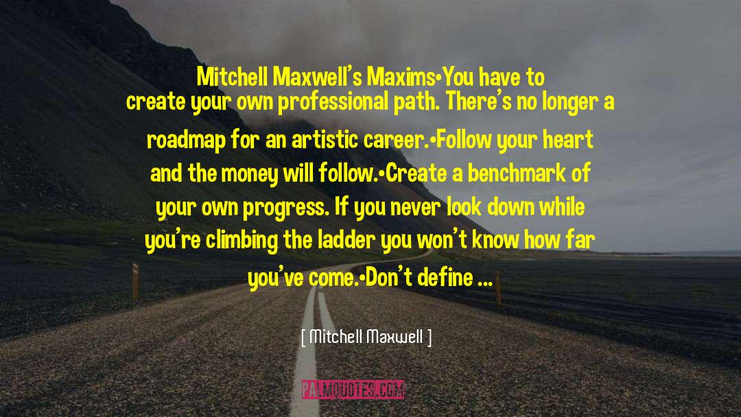 Climbing The Ladder quotes by Mitchell Maxwell