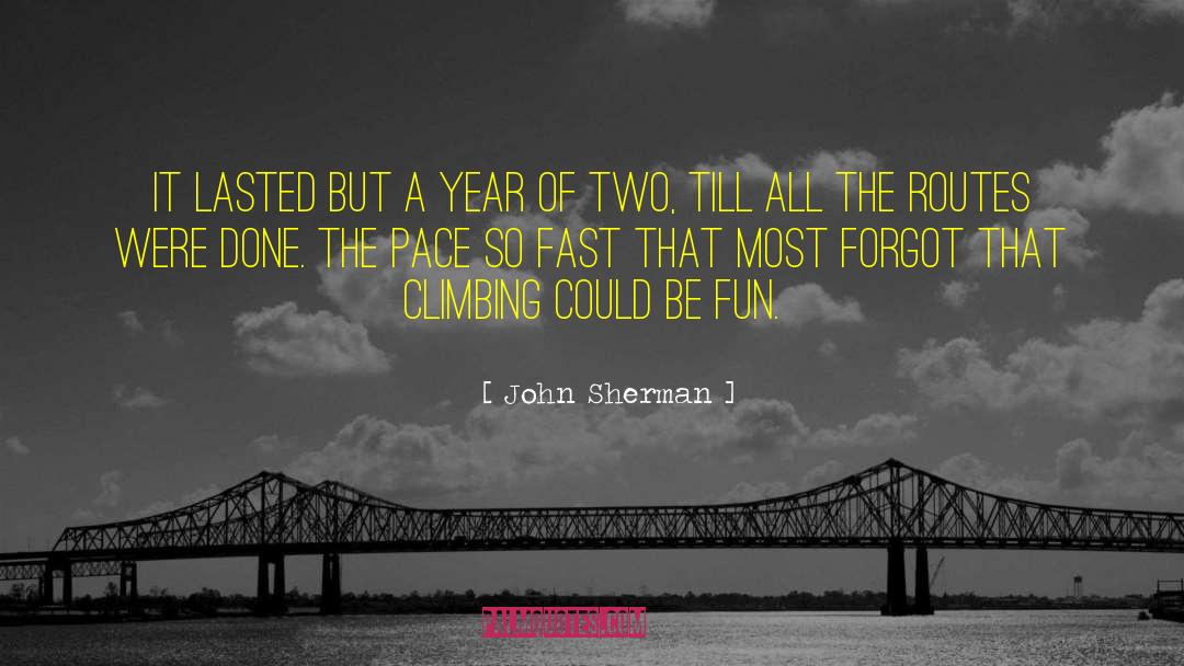 Climbing The Ladder quotes by John Sherman