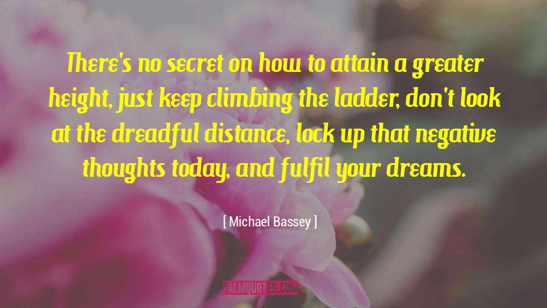 Climbing The Ladder quotes by Michael Bassey