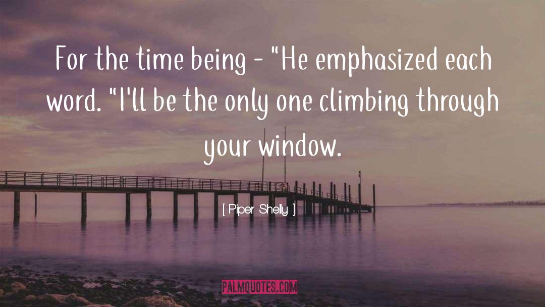 Climbing The Ladder quotes by Piper Shelly