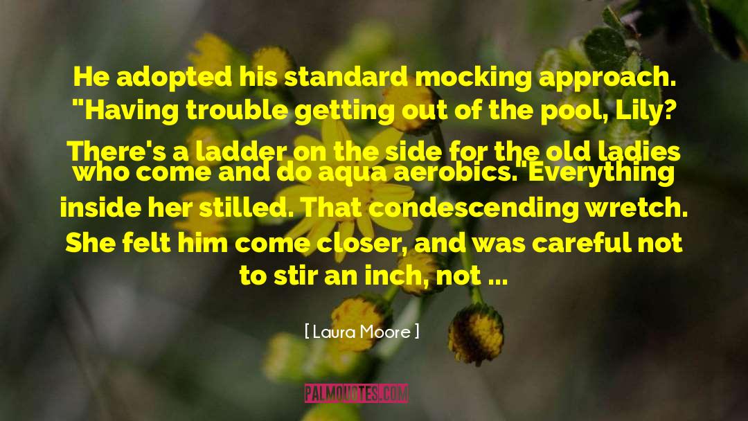 Climbing The Ladder quotes by Laura Moore