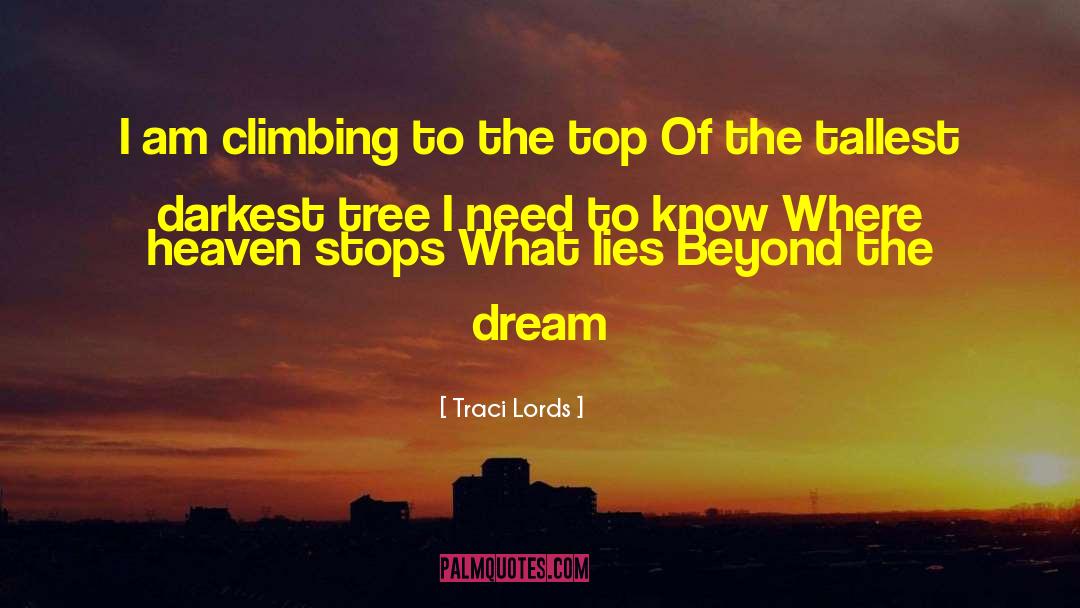 Climbing To The Top quotes by Traci Lords