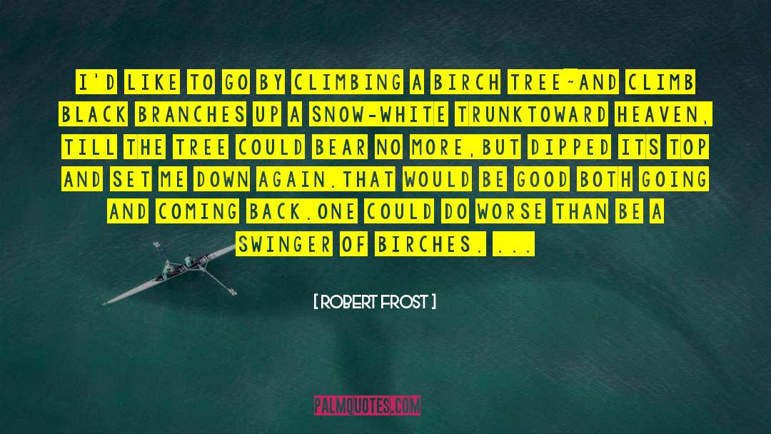 Climbing Trees quotes by Robert Frost