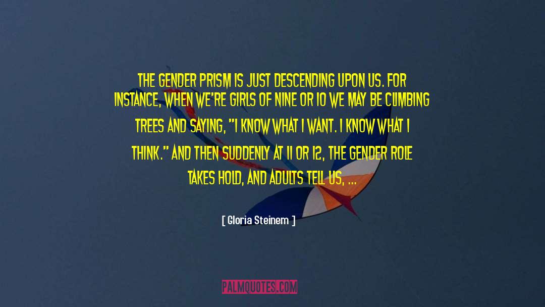 Climbing Trees quotes by Gloria Steinem