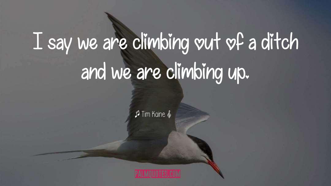 Climbing Up quotes by Tim Kaine