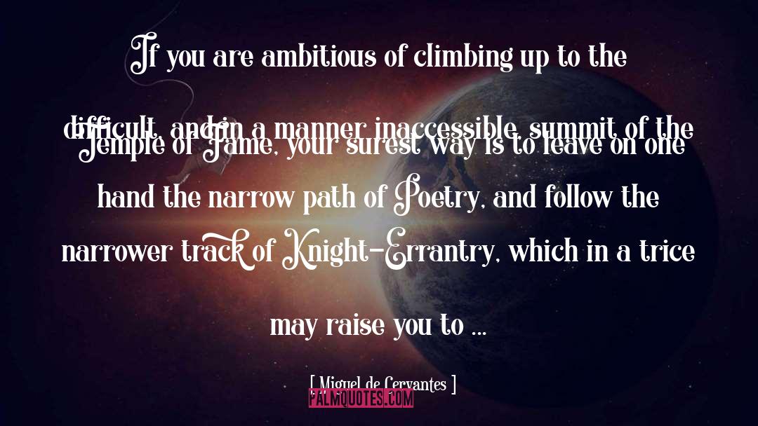 Climbing Up quotes by Miguel De Cervantes