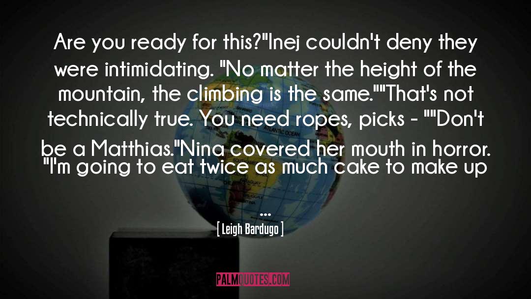 Climbing Up The Ladder quotes by Leigh Bardugo