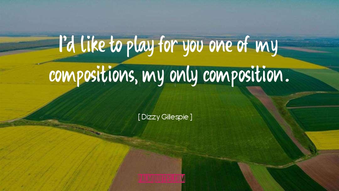 Climene Composition quotes by Dizzy Gillespie