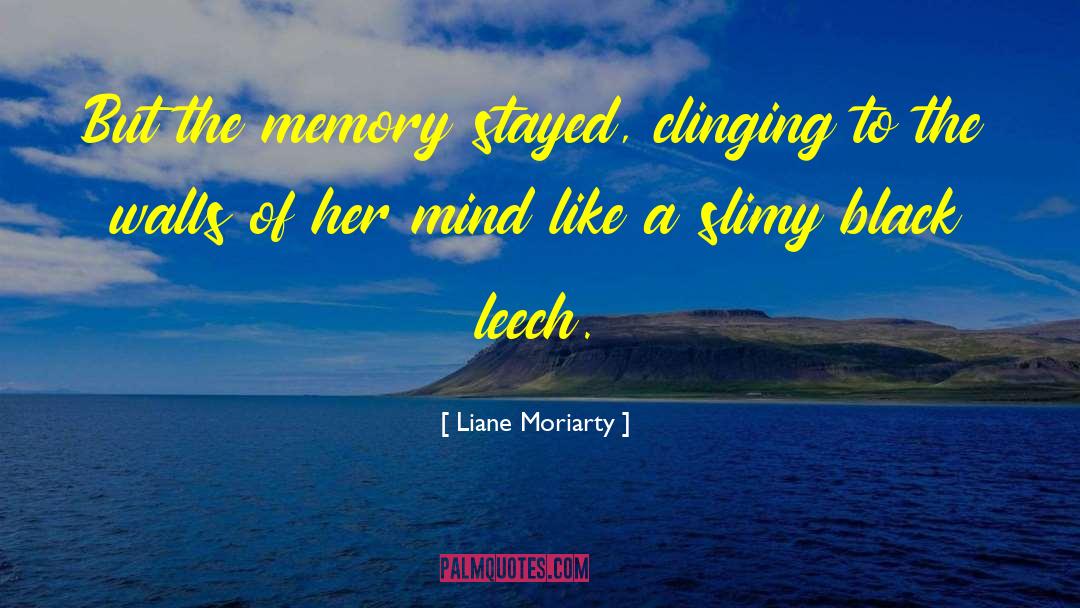 Clinging quotes by Liane Moriarty
