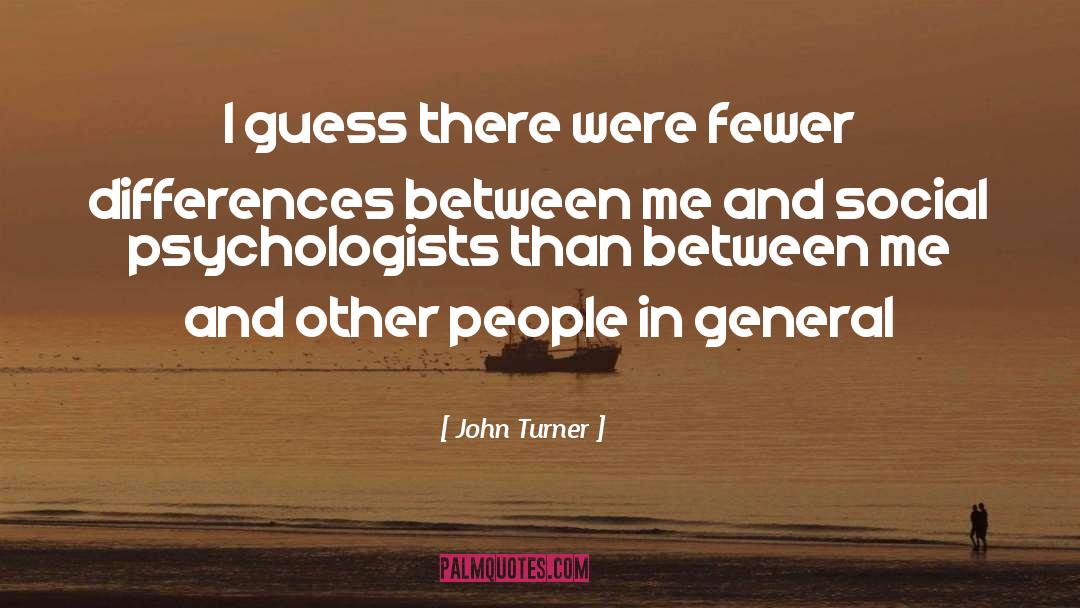 Clinical Psychologists quotes by John Turner