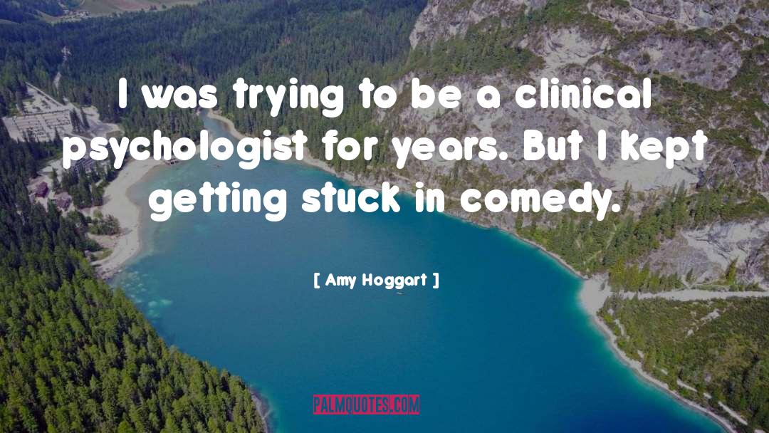 Clinical Psychologists quotes by Amy Hoggart