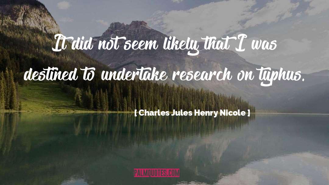 Clinical Research quotes by Charles Jules Henry Nicole