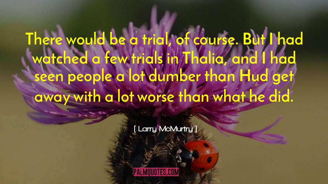 Clinical Trial quotes by Larry McMurtry