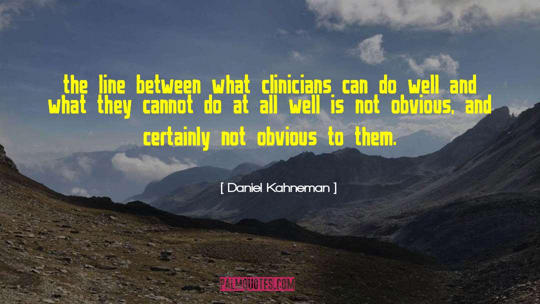 Clinicians quotes by Daniel Kahneman