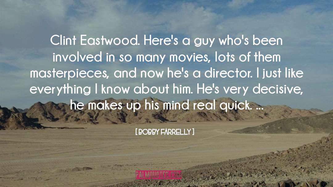 Clint Eastwood quotes by Bobby Farrelly