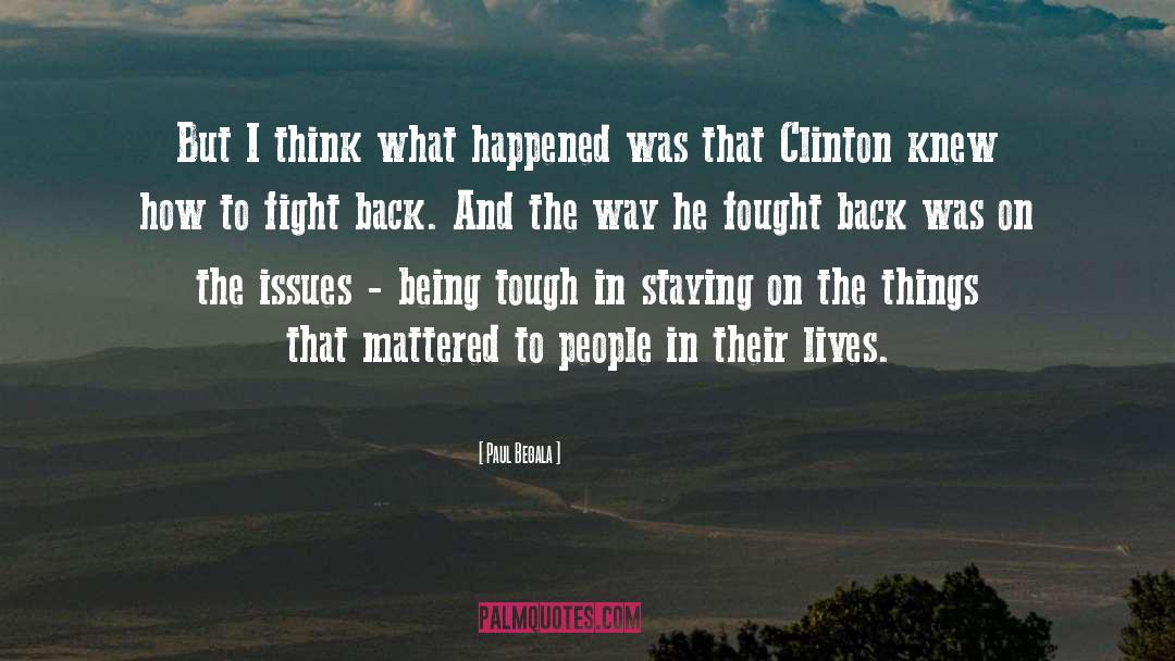 Clinton Mentor quotes by Paul Begala