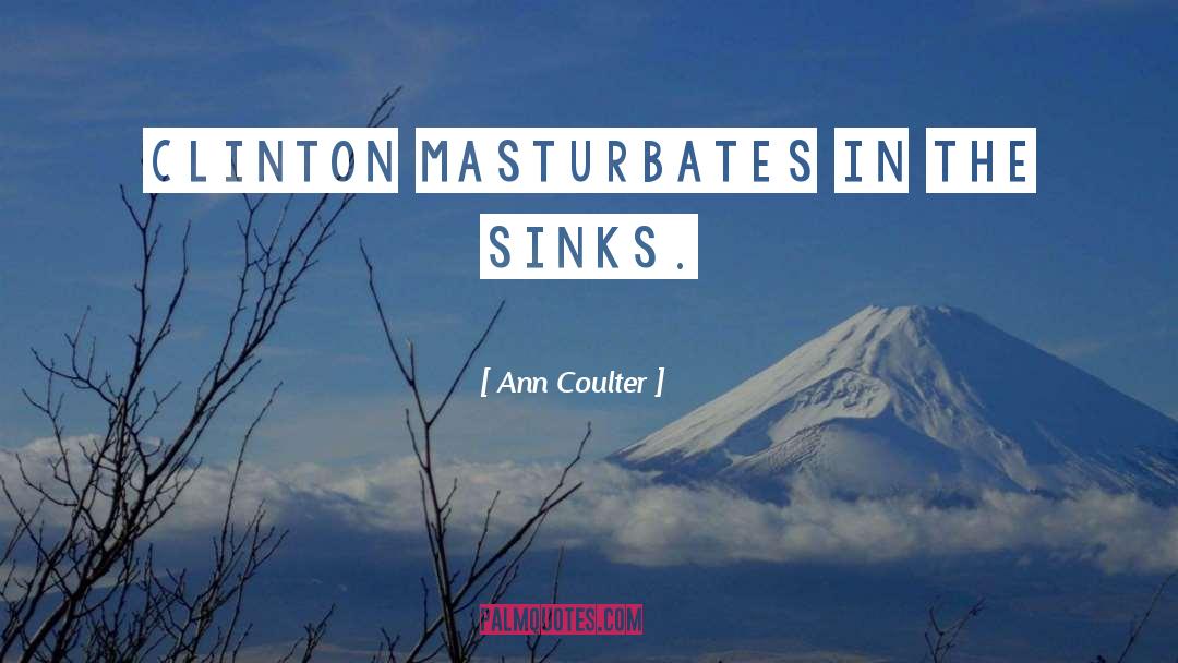 Clinton quotes by Ann Coulter
