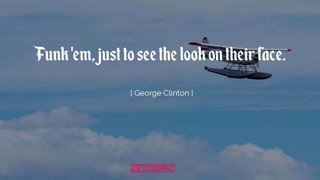 Clinton What The Definition Of Is Is quotes by George Clinton