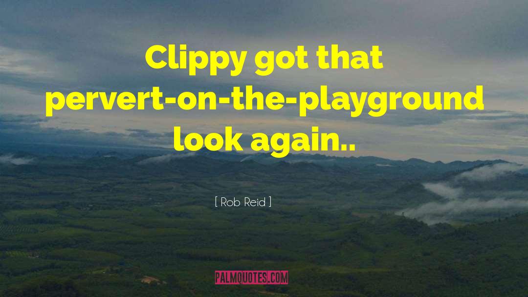 Clippy quotes by Rob Reid