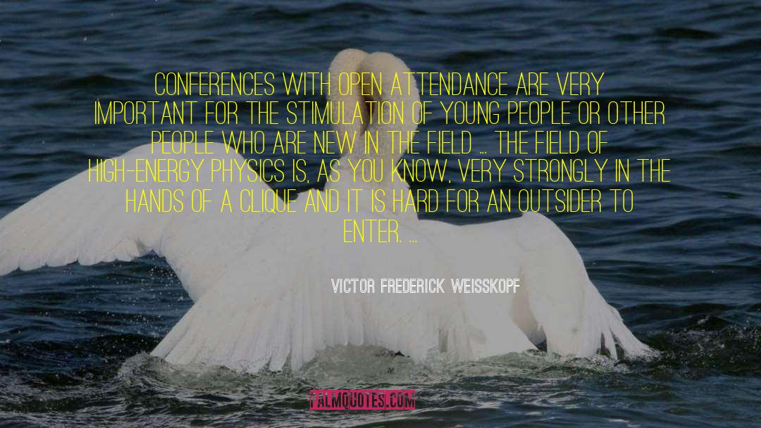Clique quotes by Victor Frederick Weisskopf