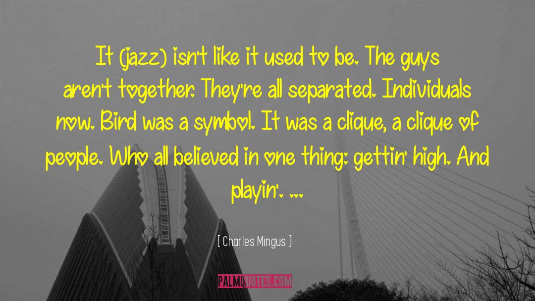 Clique quotes by Charles Mingus
