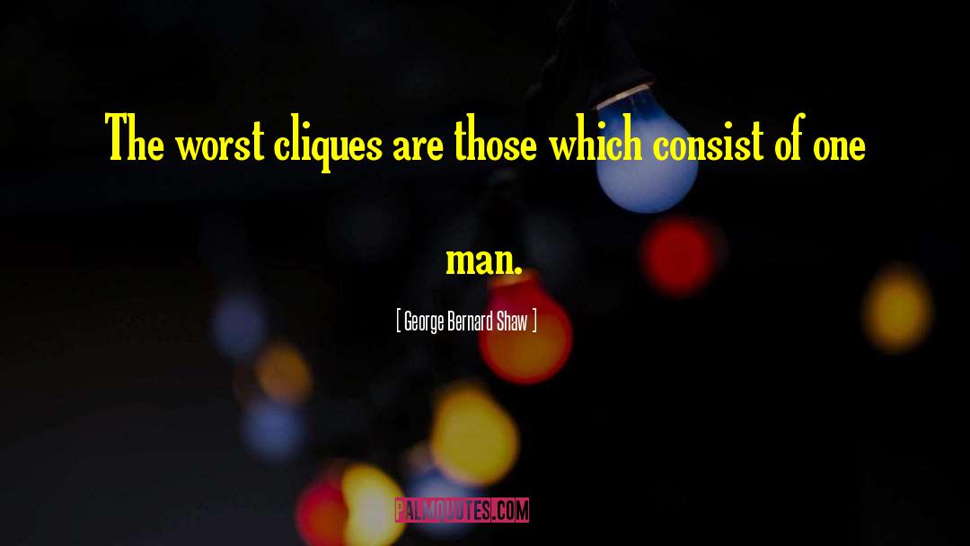 Cliques quotes by George Bernard Shaw