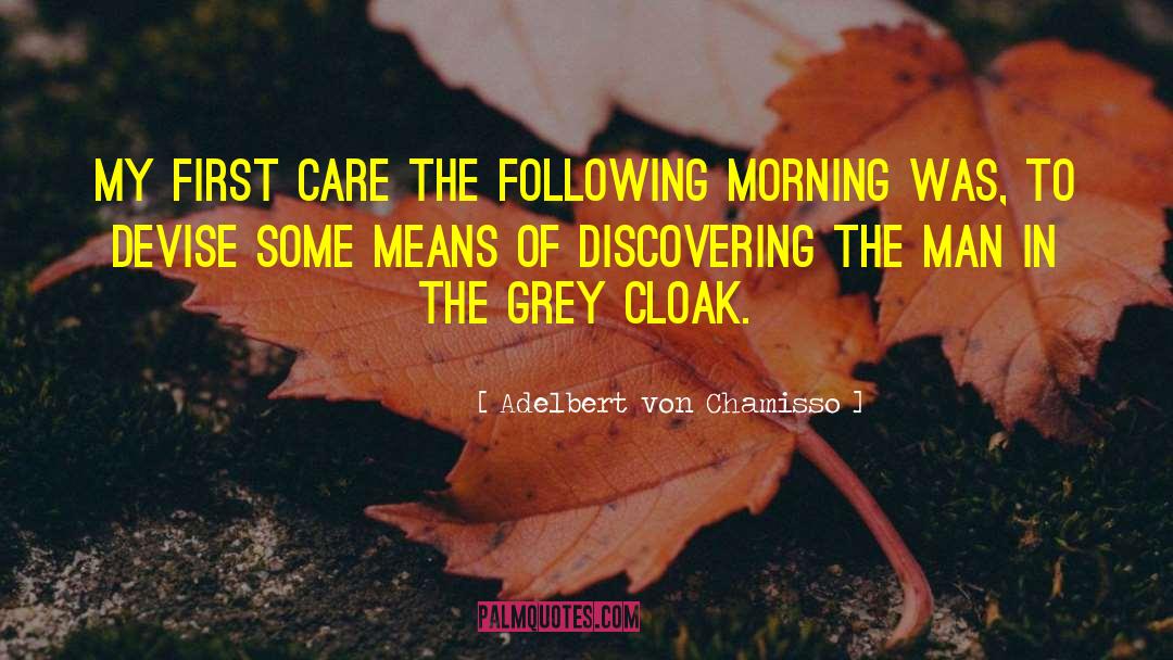 Cloak quotes by Adelbert Von Chamisso
