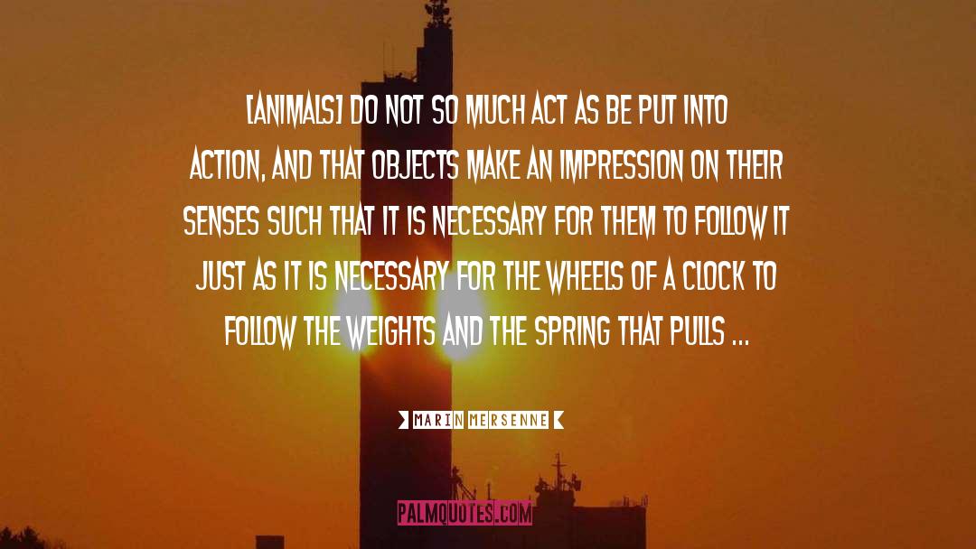 Clock Is Ticking quotes by Marin Mersenne